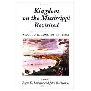 Kingdom on the Mississippi Revisited: NAUVOO IN MORMON HISTORY (Paperback)